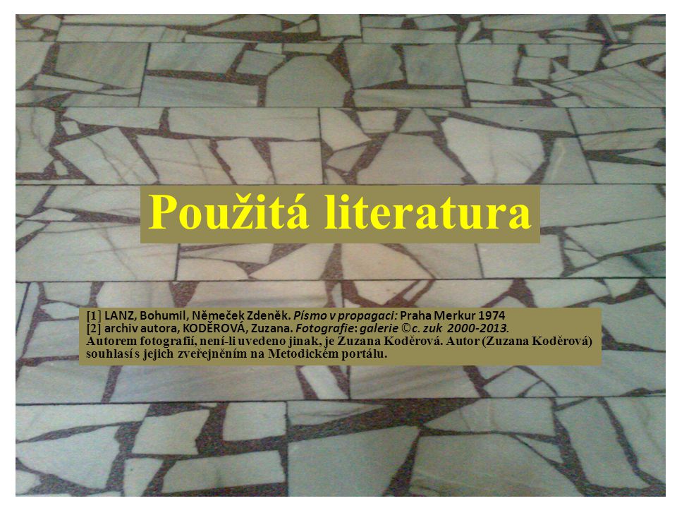 Použitá literatura [1] LANZ, Bohumil, Němeček Zdeněk. Písmo v propagaci: Praha Merkur