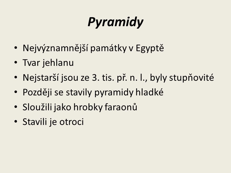 Pyramidy Nejvýznamnější památky v Egyptě Tvar jehlanu