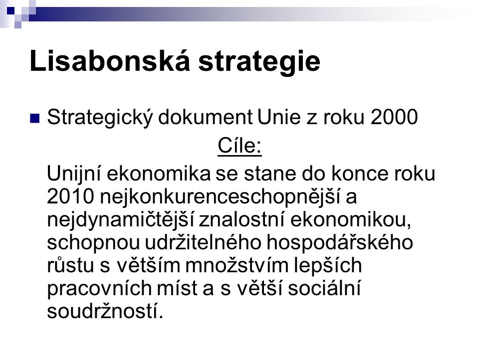 Lisabonská strategie Strategický dokument Unie z roku 2000 Cíle: