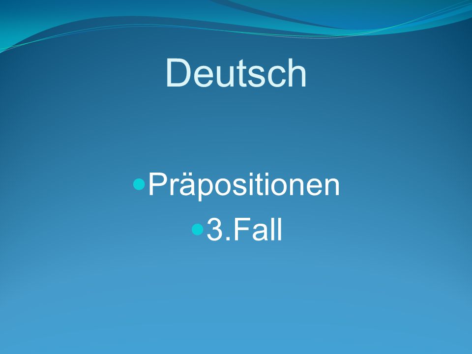Deutsch Präpositionen 3.Fall