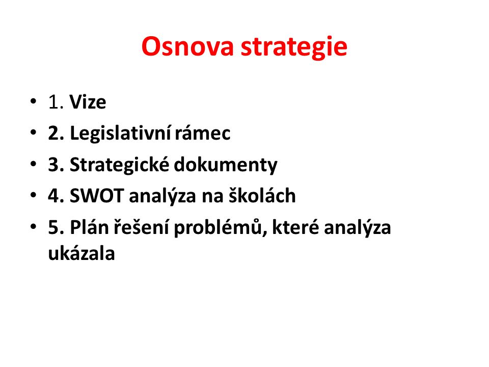 Osnova strategie 1. Vize 2. Legislativní rámec