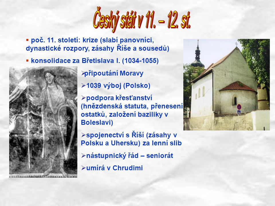 Český stát v 11. – 12. st. poč. 11. století: krize (slabí panovníci, dynastické rozpory, zásahy Říše a sousedů)