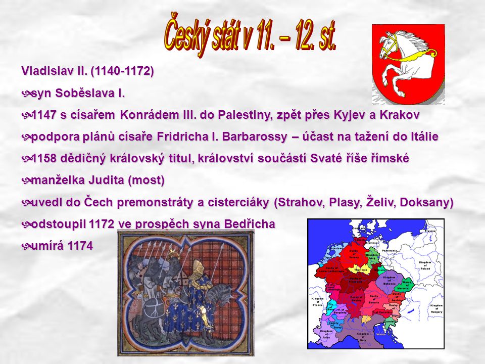 Český stát v 11. – 12. st. Vladislav II. ( ) syn Soběslava I.