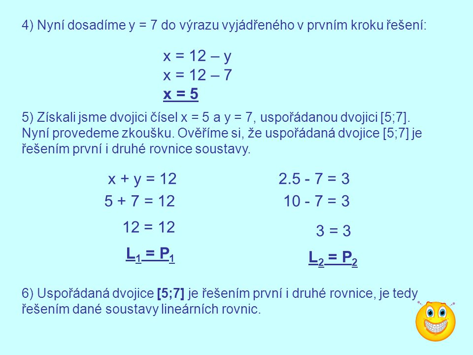 4) Nyní dosadíme y = 7 do výrazu vyjádřeného v prvním kroku řešení:
