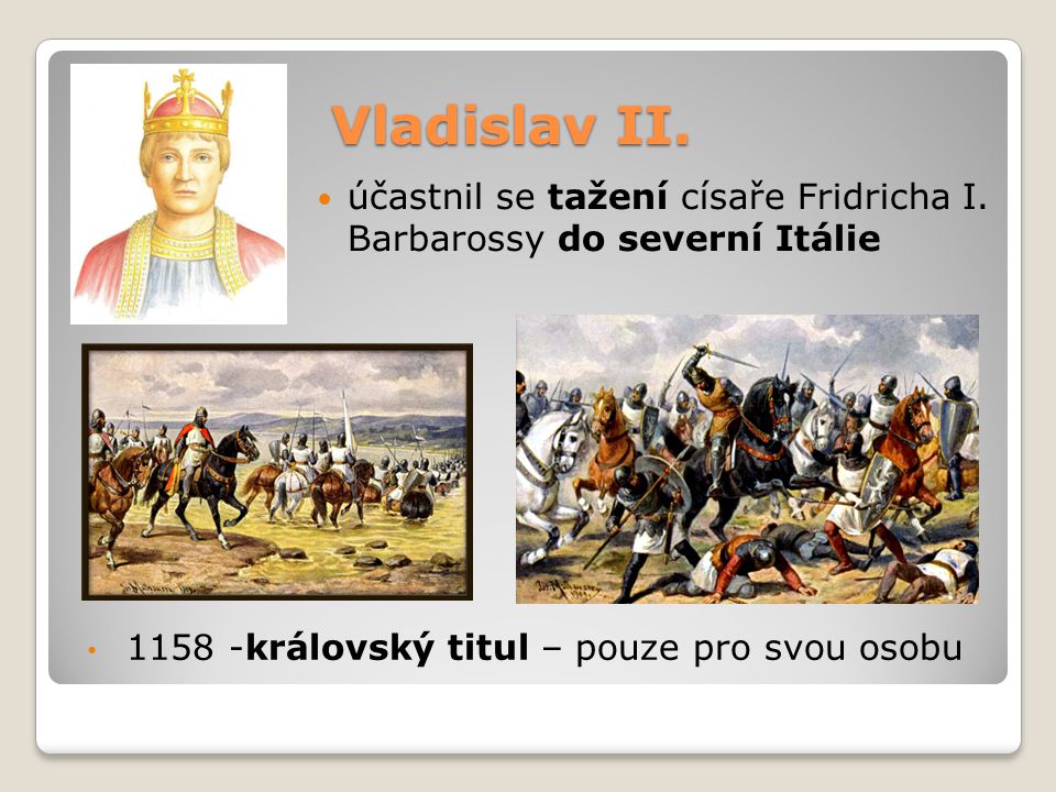 Vladislav II. účastnil se tažení císaře Fridricha I.