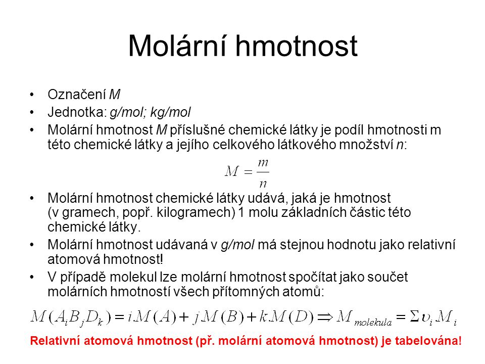 Molární hmotnost Označení M Jednotka: g/mol; kg/mol
