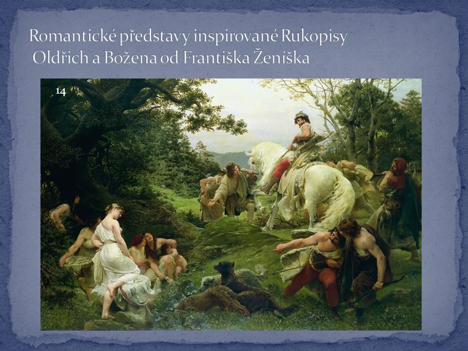 Romantické představy inspirované Rukopisy Oldřich a Božena od Františka Ženíška