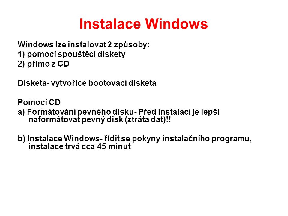 Instalace Windows Windows lze instalovat 2 způsoby: