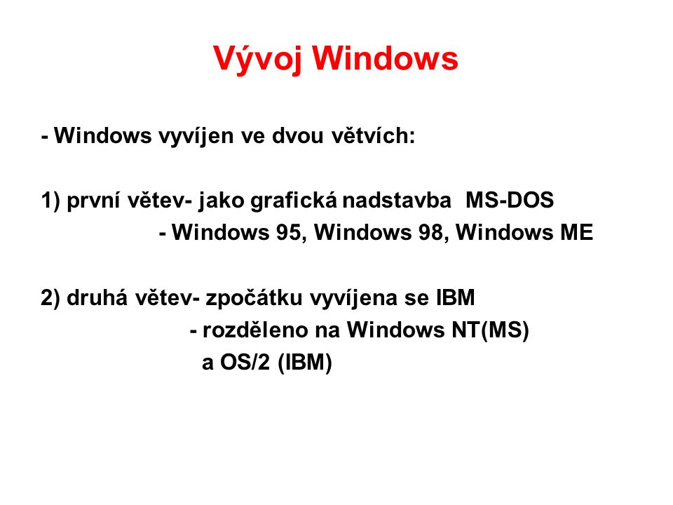 Vývoj Windows - Windows vyvíjen ve dvou větvích: