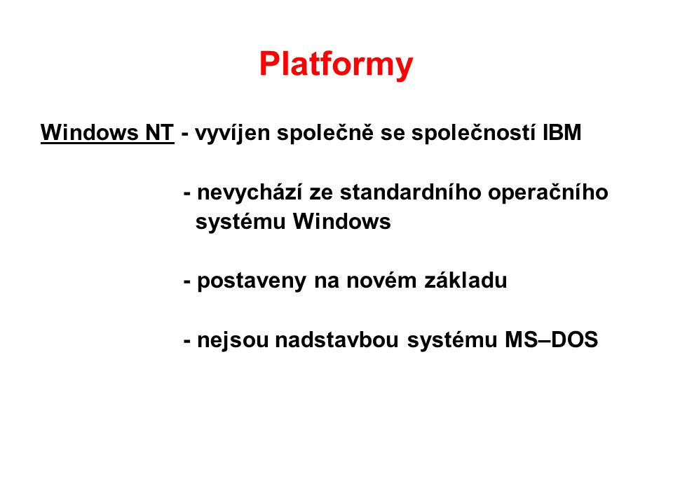 Platformy Windows NT - vyvíjen společně se společností IBM