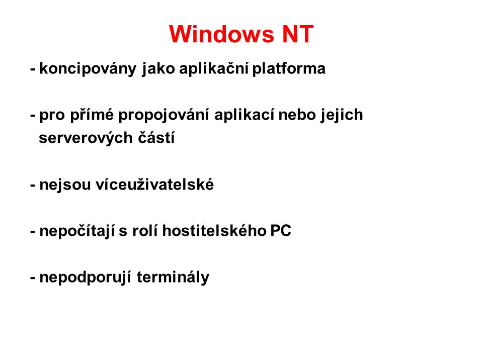 Windows NT - koncipovány jako aplikační platforma