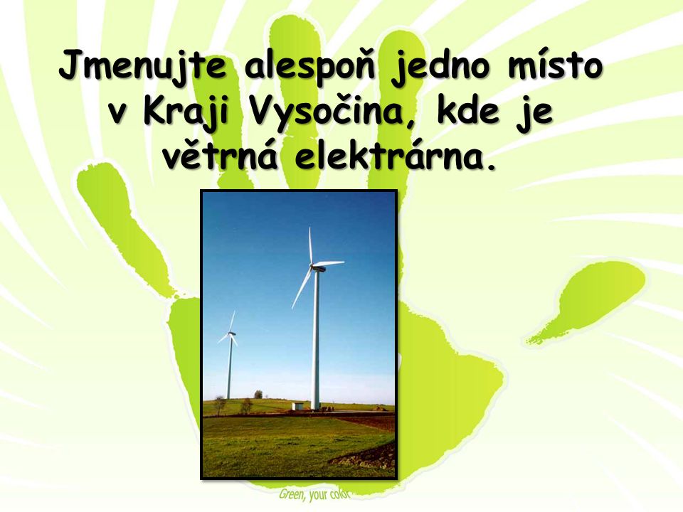 Jmenujte alespoň jedno místo v Kraji Vysočina, kde je větrná elektrárna.