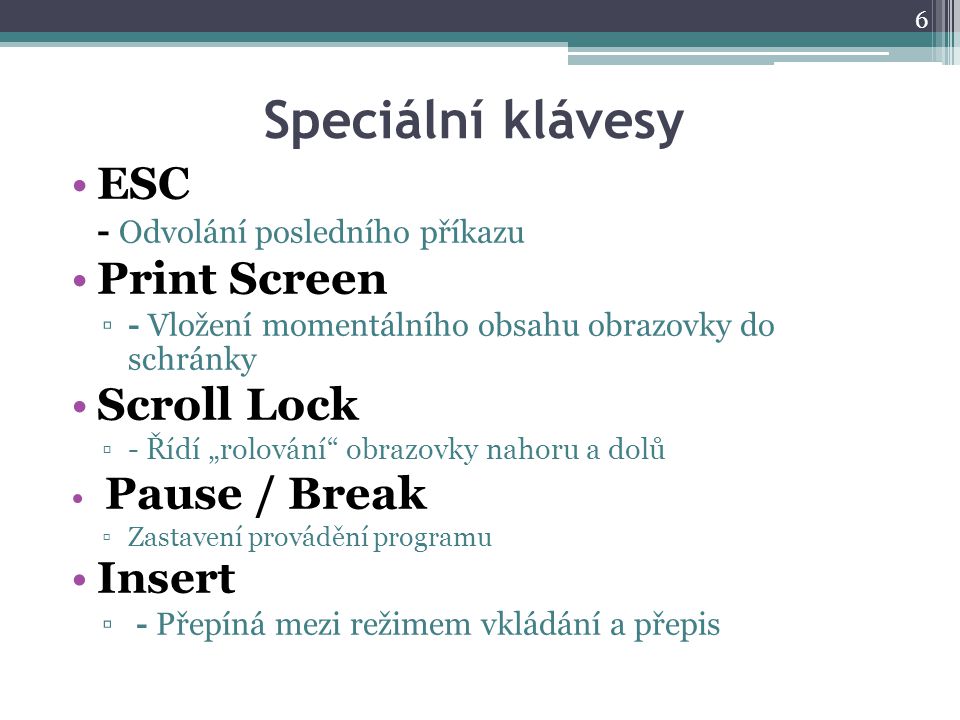Speciální klávesy ESC Print Screen Scroll Lock Insert