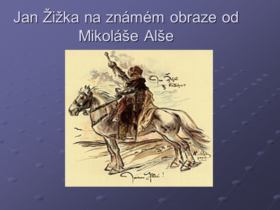 Jan Žižka na známém obraze od Mikoláše Alše