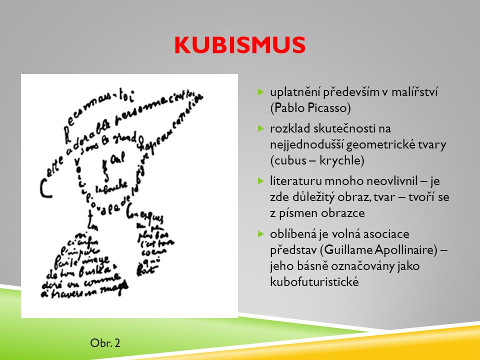 Kubismus uplatnění především v malířství (Pablo Picasso)