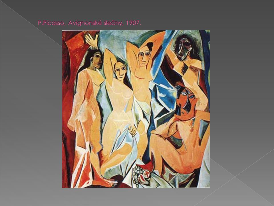 P.Picasso, Avignonské slečny, 1907.