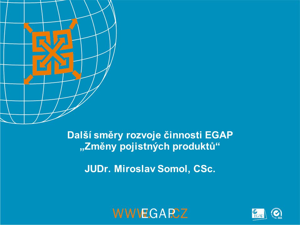 Další směry rozvoje činnosti EGAP „Změny pojistných produktů JUDr