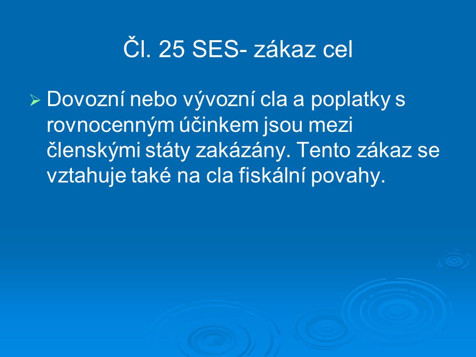 Čl. 25 SES- zákaz cel