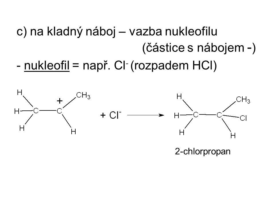 c) na kladný náboj – vazba nukleofilu (částice s nábojem -)