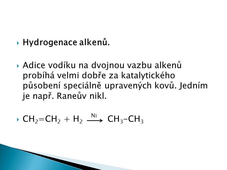 Hydrogenace alkenů.