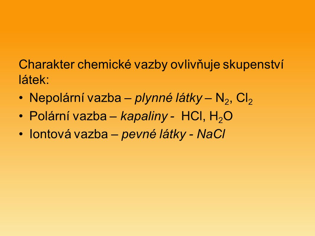 Charakter chemické vazby ovlivňuje skupenství látek:
