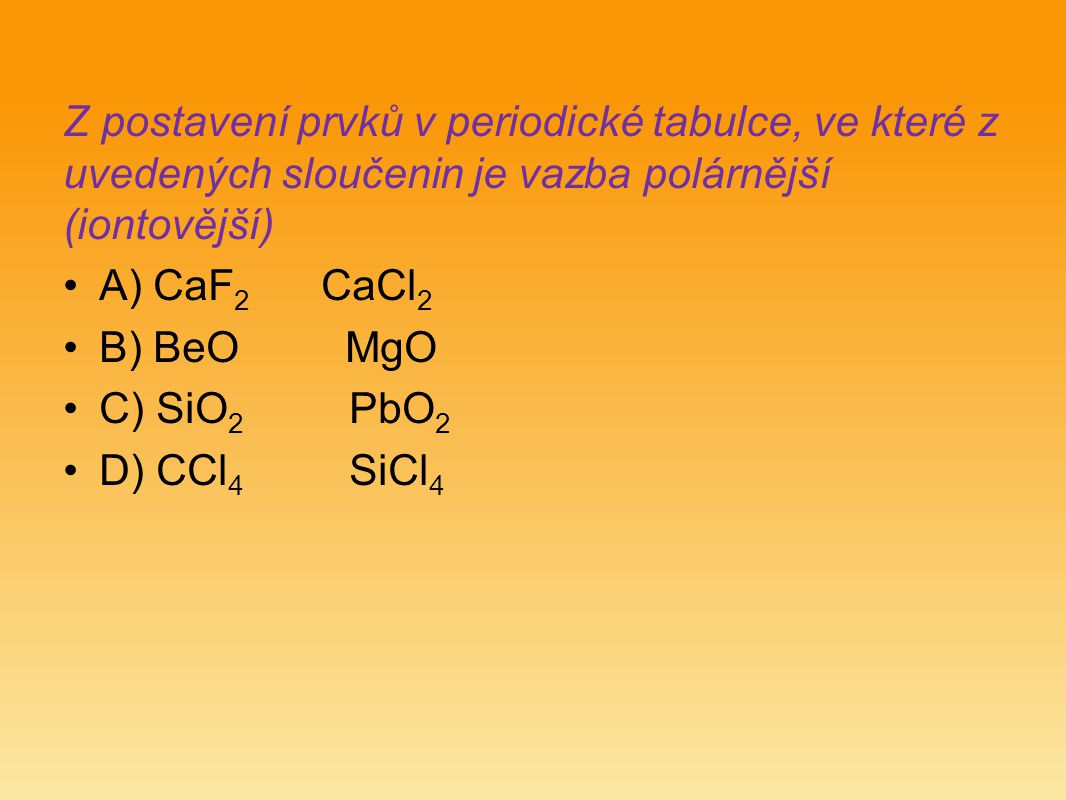 Z postavení prvků v periodické tabulce, ve které z uvedených sloučenin je vazba polárnější (iontovější)