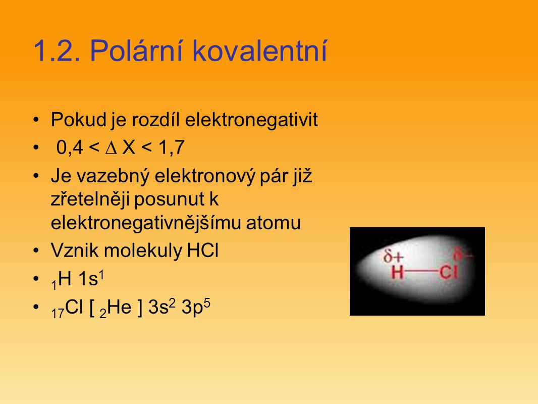 1.2. Polární kovalentní Pokud je rozdíl elektronegativit