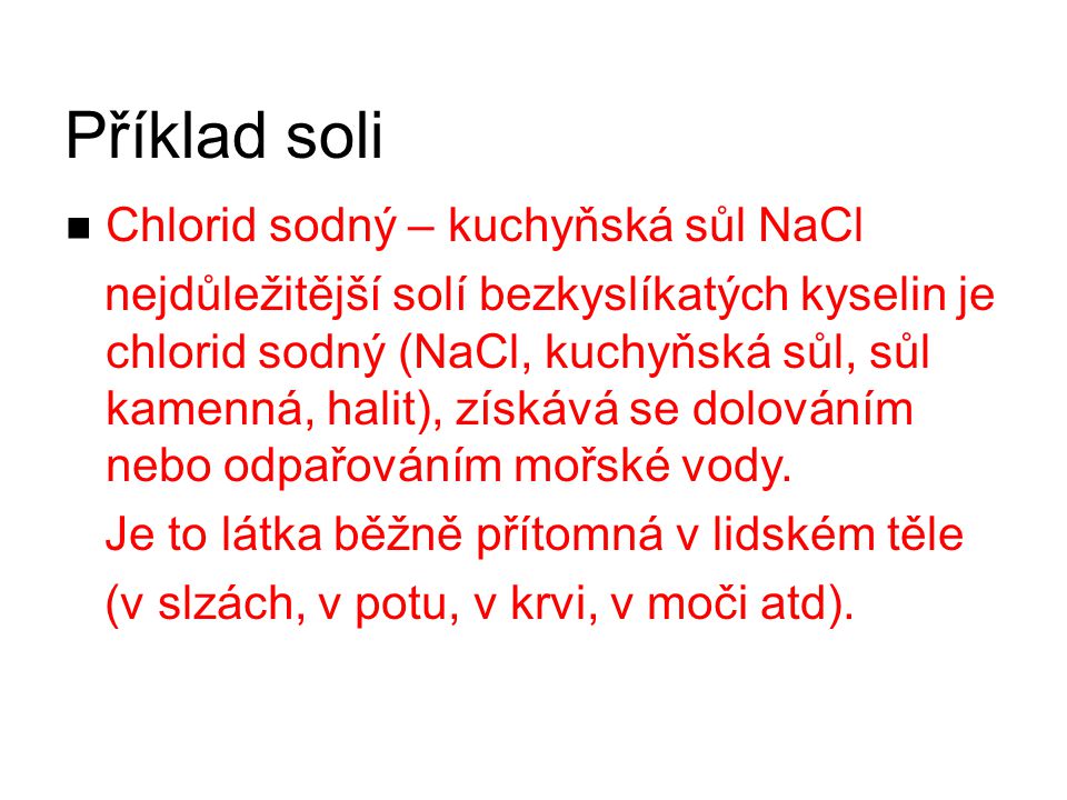 Příklad soli Chlorid sodný – kuchyňská sůl NaCl