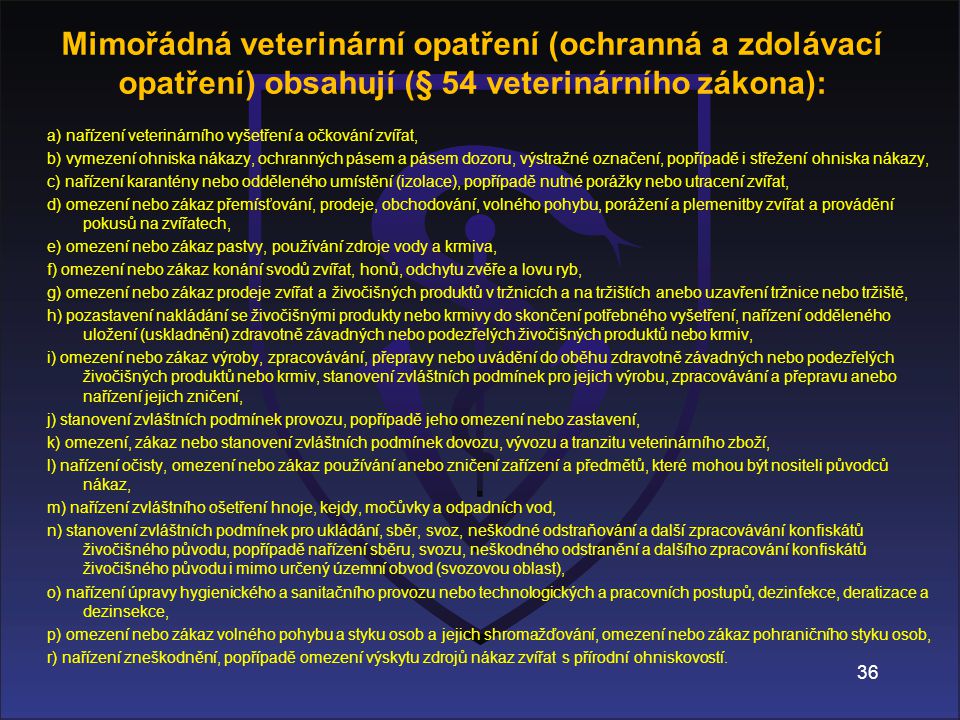 Mimořádná veterinární opatření (ochranná a zdolávací opatření) obsahují (§ 54 veterinárního zákona):