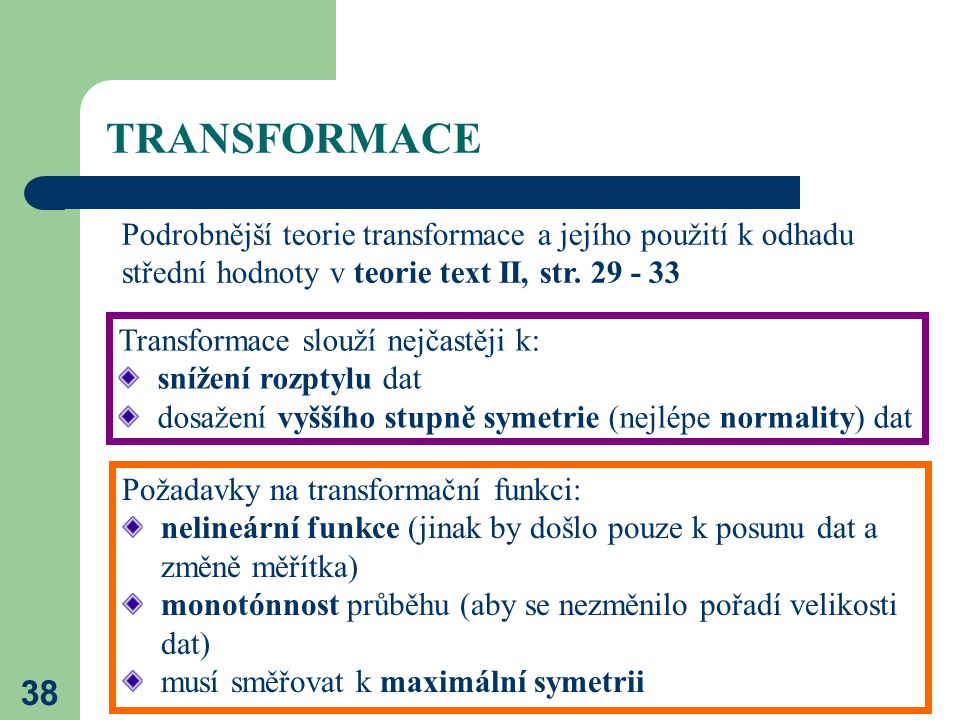 TRANSFORMACE Podrobnější teorie transformace a jejího použití k odhadu střední hodnoty v teorie text II, str