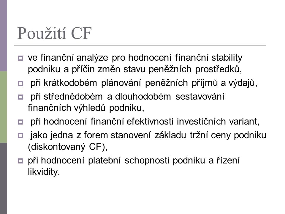 Použití CF ve finanční analýze pro hodnocení finanční stability podniku a příčin změn stavu peněžních prostředků,