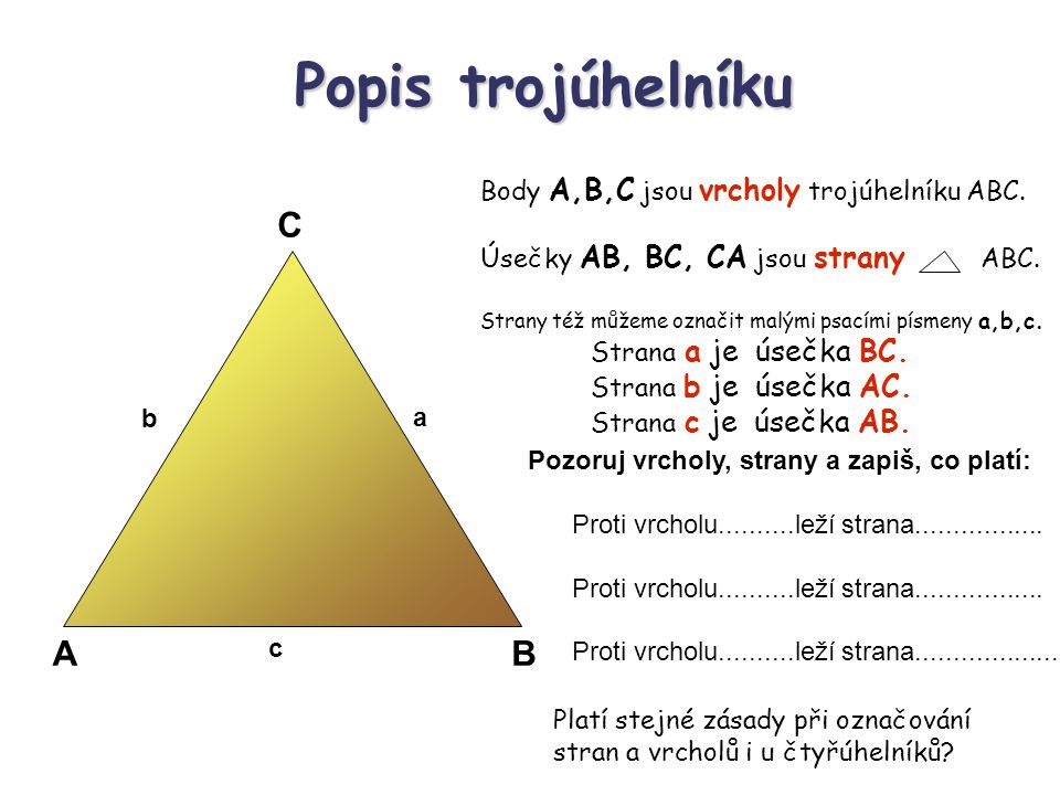Popis trojúhelníku C A B Body A,B,C jsou vrcholy trojúhelníku ABC.