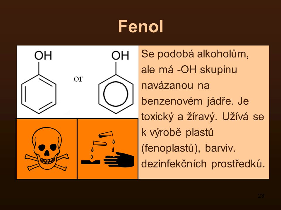 Fenol Se podobá alkoholům, ale má -OH skupinu navázanou na
