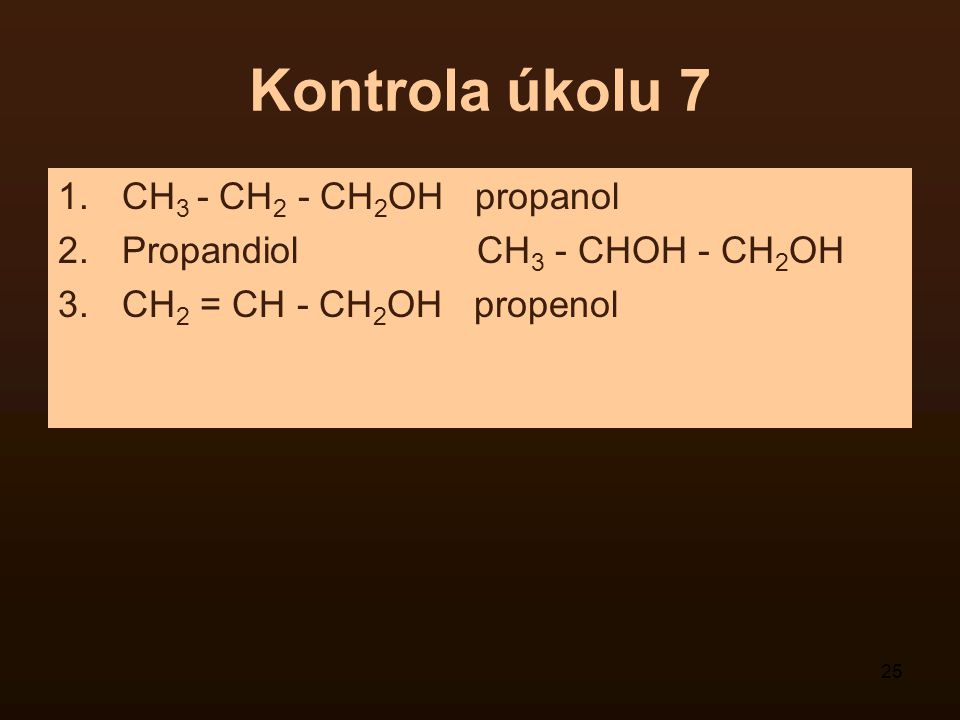 Kontrola úkolu 7 CH3 - CH2 - CH2OH propanol