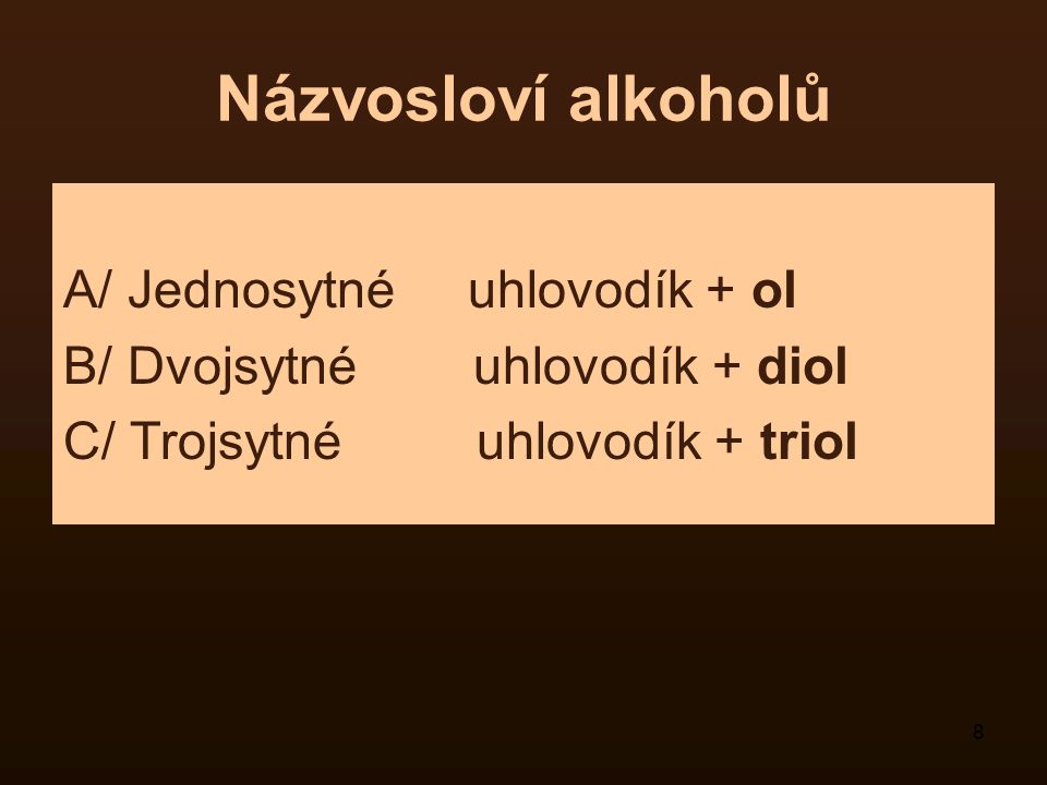 Názvosloví alkoholů A/ Jednosytné uhlovodík + ol