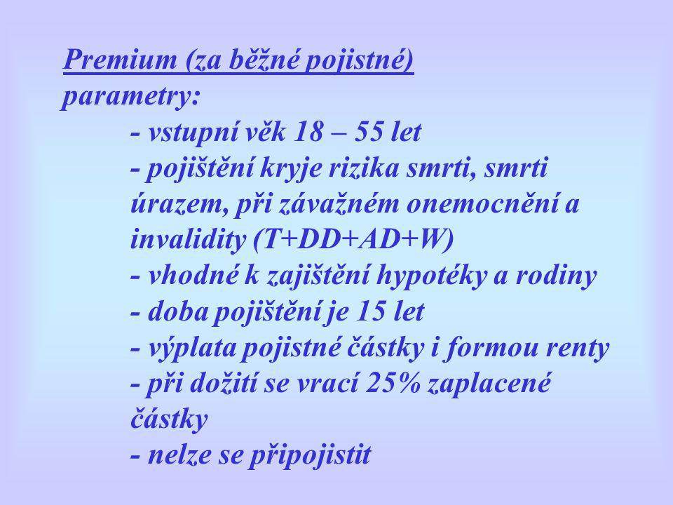 Premium (za běžné pojistné) parametry:. - vstupní věk 18 – 55 let