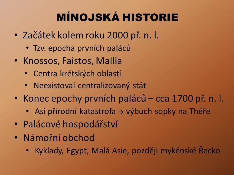 Začátek kolem roku 2000 př. n. l. Knossos, Faistos, Mallia