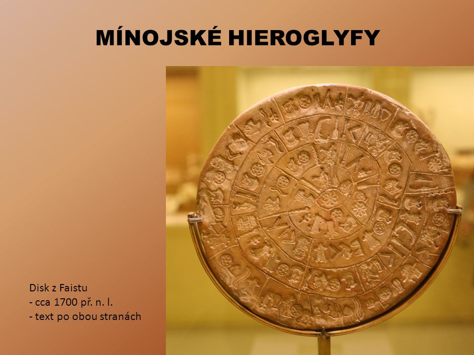 MÍNOJSKÉ HIEROGLYFY Disk z Faistu cca 1700 př. n. l.