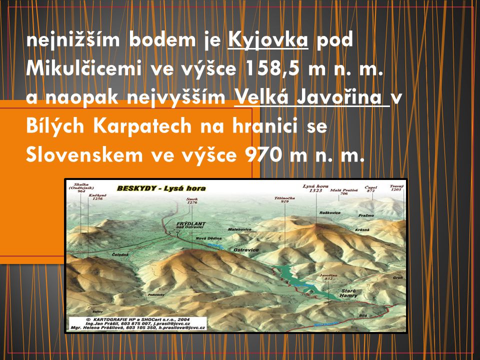 nejnižším bodem je Kyjovka pod Mikulčicemi ve výšce 158,5 m n. m.