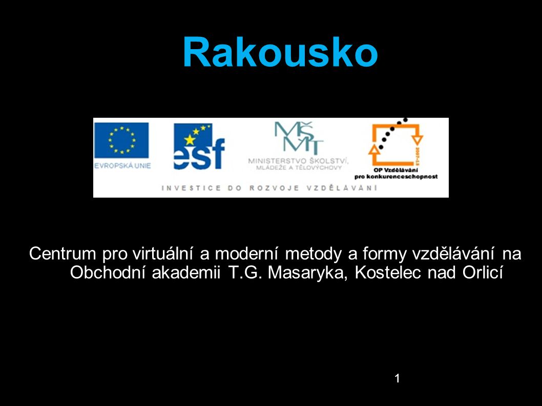 Rakousko Centrum pro virtuální a moderní metody a formy vzdělávání na Obchodní akademii T.G. Masaryka, Kostelec nad Orlicí.