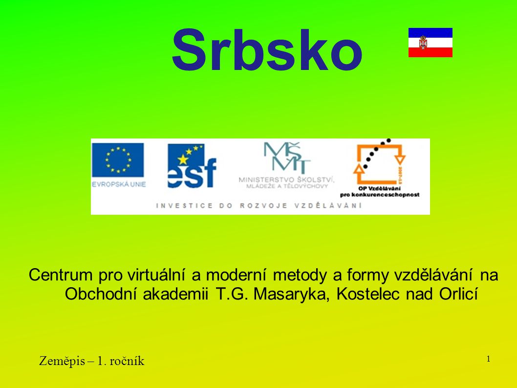 Srbsko Centrum pro virtuální a moderní metody a formy vzdělávání na Obchodní akademii T.G. Masaryka, Kostelec nad Orlicí.