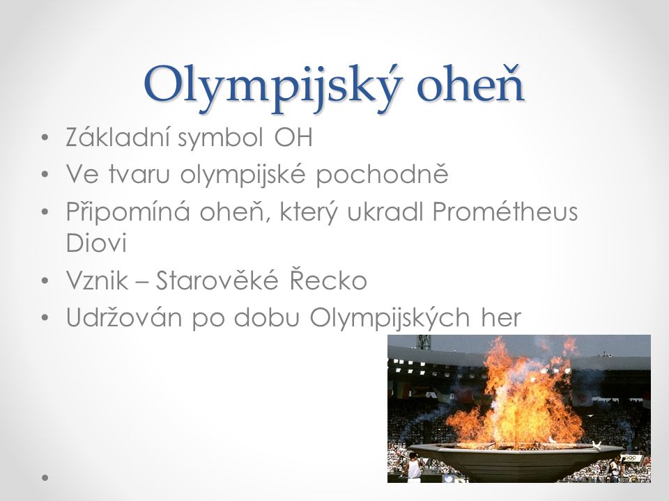 Olympijský oheň Základní symbol OH Ve tvaru olympijské pochodně