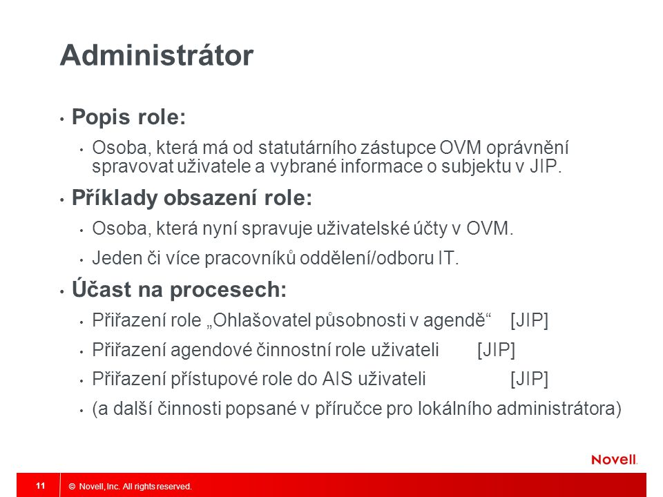 Administrátor Popis role: Příklady obsazení role: Účast na procesech: