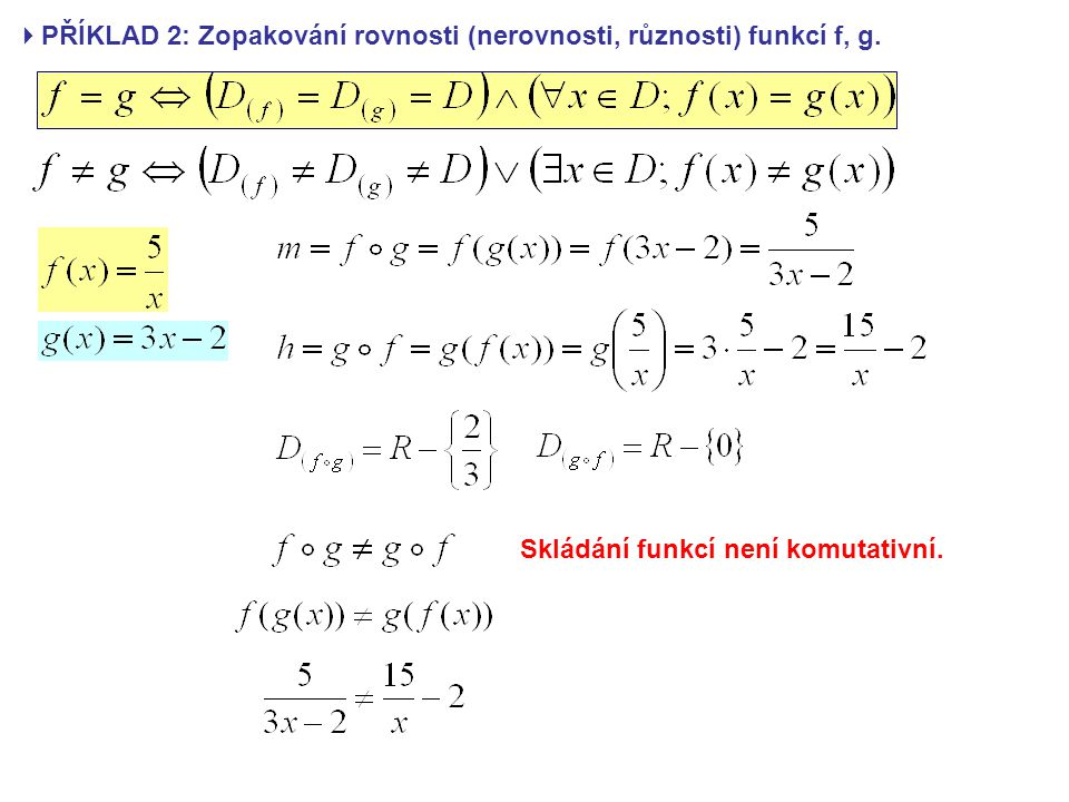 PŘÍKLAD 2: Zopakování rovnosti (nerovnosti, různosti) funkcí f, g.