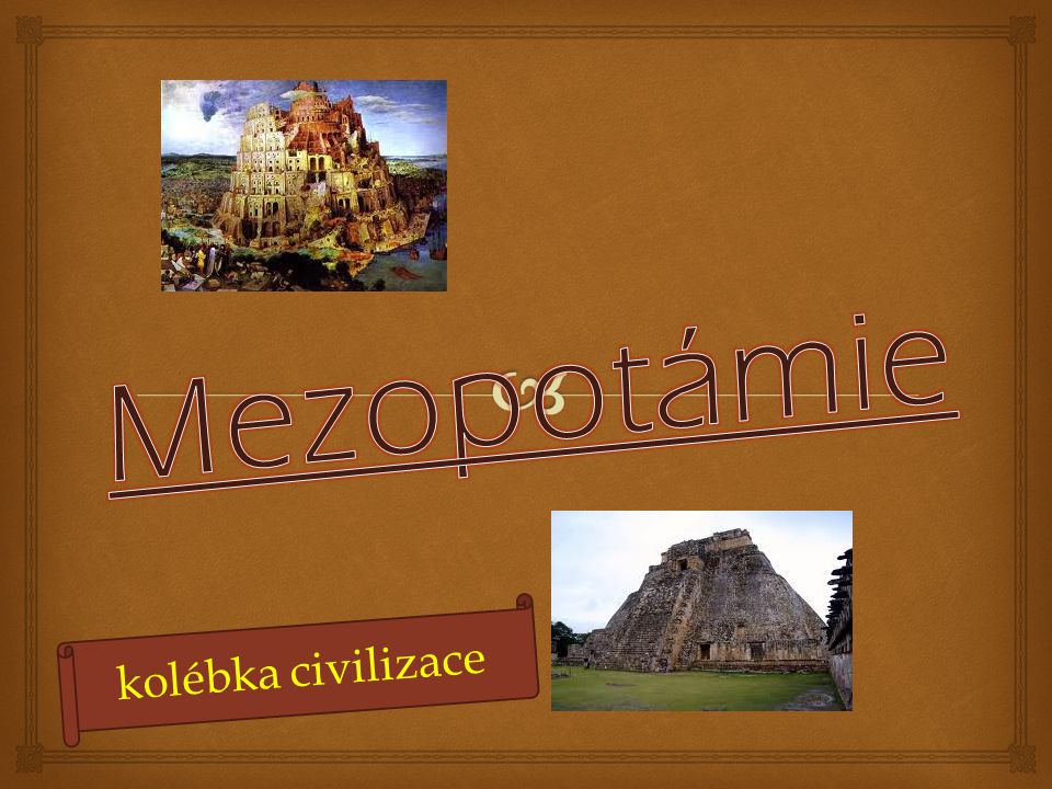Mezopotámie kolébka civilizace