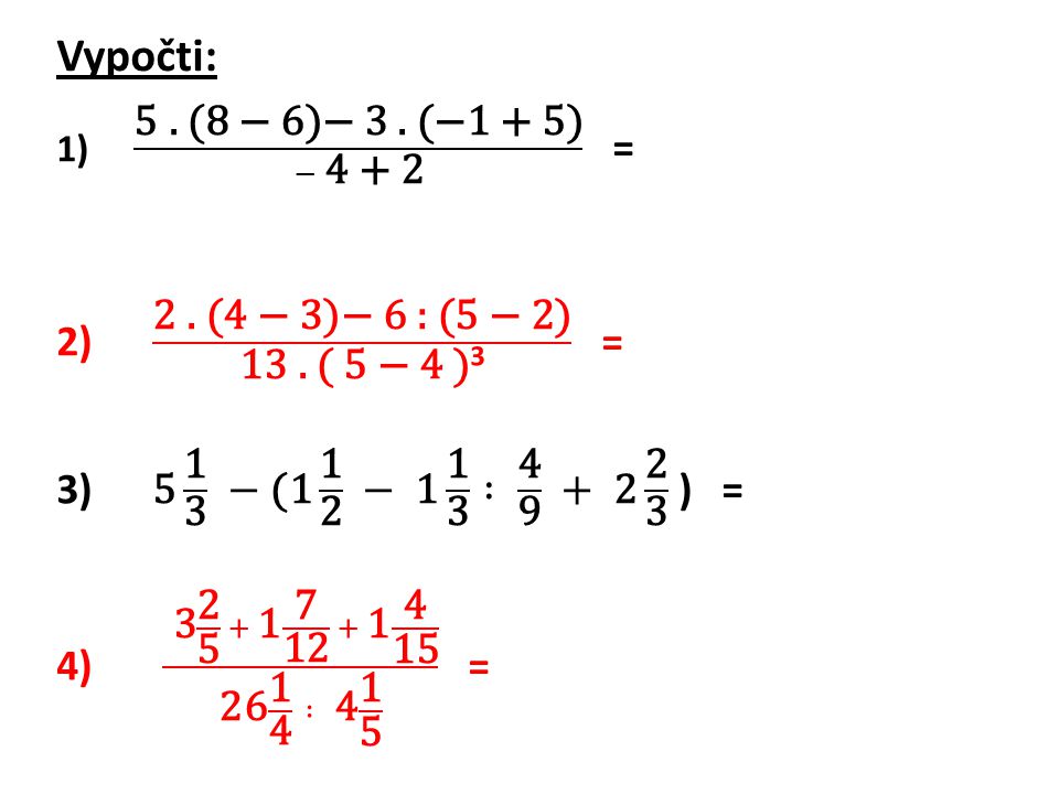 Vypočti: 2) 2 . (4 − 3)− 6 : (5 − 2) 13 . ( 5 − 4 )3 =