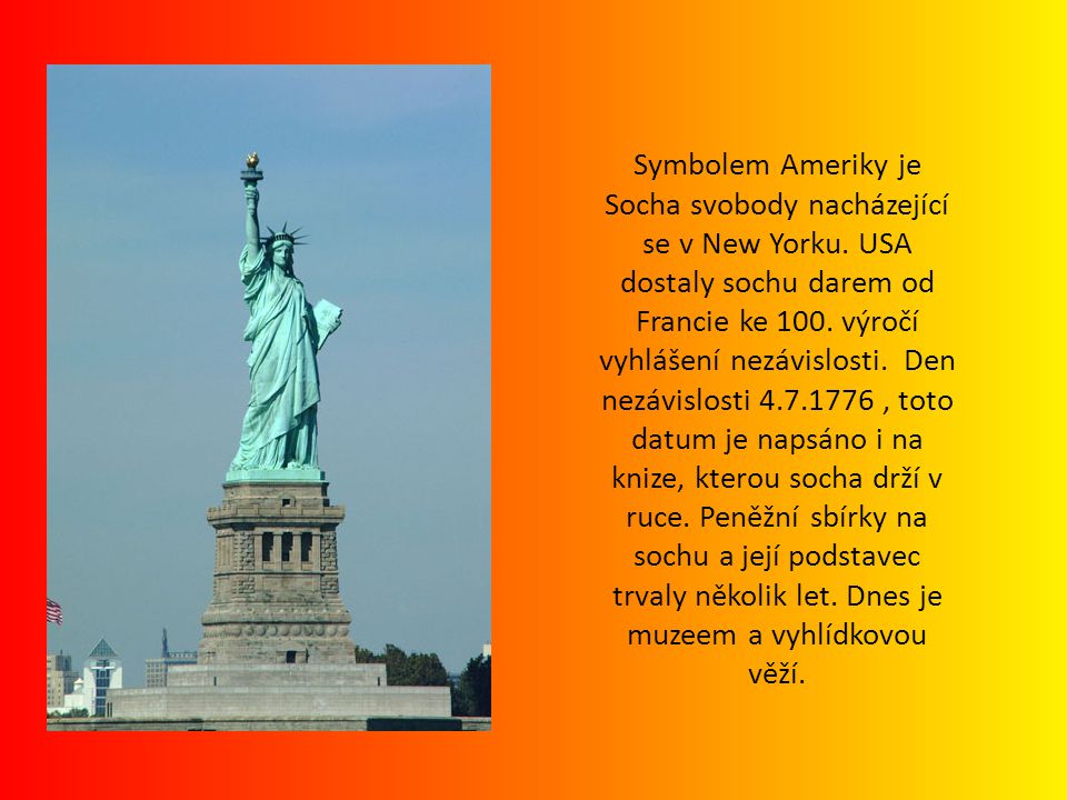 Symbolem Ameriky je Socha svobody nacházející se v New Yorku