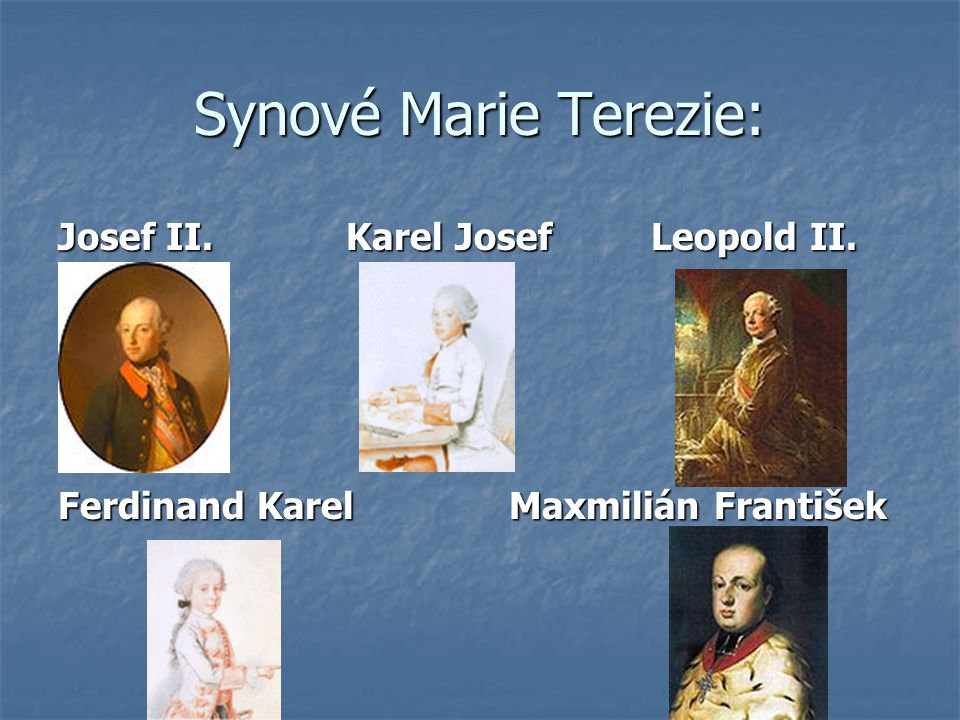 Synové Marie Terezie: Josef II. Karel Josef Leopold II.