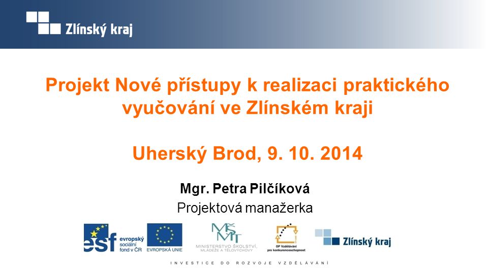 Projekt Nové přístupy k realizaci praktického vyučování ve Zlínském kraji Uherský Brod,