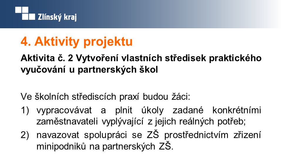 4. Aktivity projektu Aktivita č. 2 Vytvoření vlastních středisek praktického vyučování u partnerských škol.